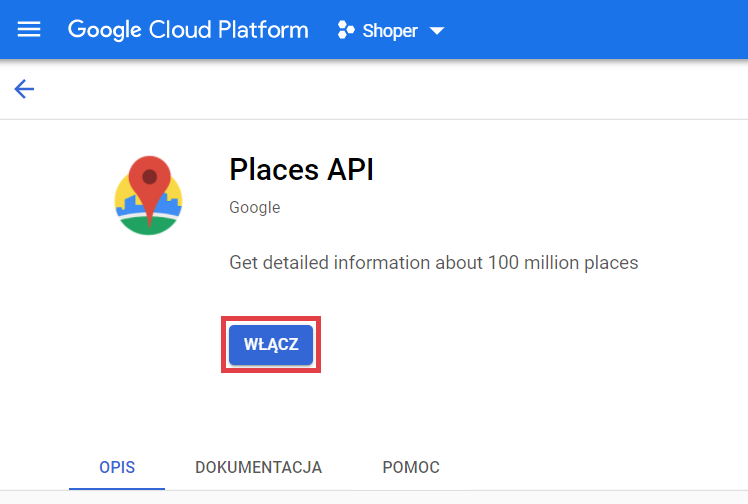 Google Cloud Platform > Biblioteka interfejsów API > Places API